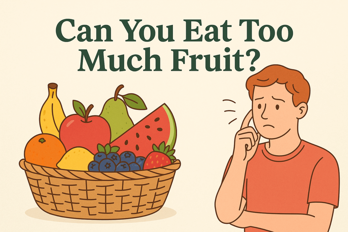 A puzzled young man contemplates an overflowing basket of colorful fruits beneath the bold question, "Can You Eat Too Much Fruit?