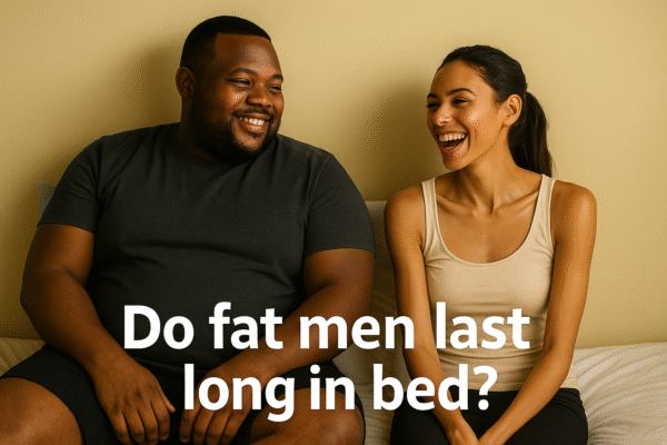 Do fat men last long in bed
