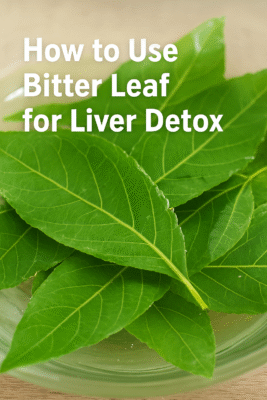 How to use bitter leaf for live detox